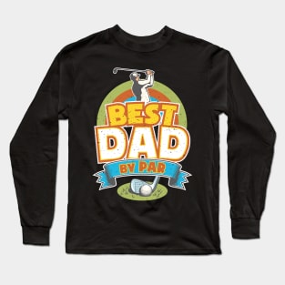 Best Dad by Par Father's Day Golf Lover Long Sleeve T-Shirt